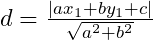 d=\frac{|ax_1+by_1+c|}{\sqrt{a^2+b^2}}