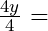 \frac{4y}{4}$ = 