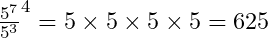 \frac{5^7}{5^3}\5^4=5\times5\times5\times5=625