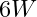 6W