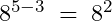8^{5-3}\;=\;8^2