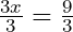 \frac{3x}{3}=\frac{9}{3}