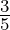 \frac{3}{5}