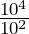 \frac{10^4}{10^2}
