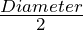 \frac{Diameter}2
