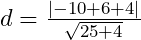 d=\frac{|-10+6+4|}{\sqrt{25+4}}