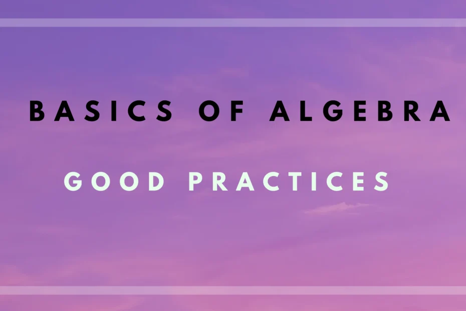 Improve your algebra skills by following these good practices for writing expressions. Detailed explanations and tips for students.